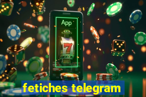 fetiches telegram